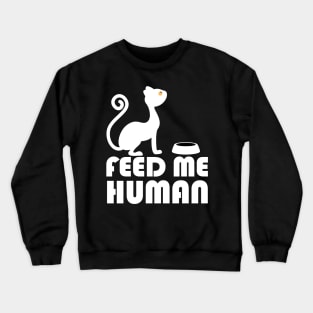 Feed me human Crewneck Sweatshirt